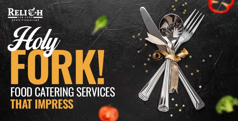 Holy Fork!  Food Catering Services That Impress