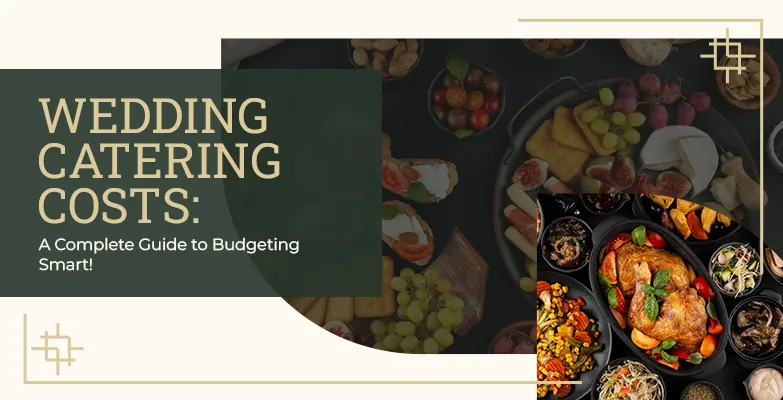 How Much Should You Budget for Wedding Catering?