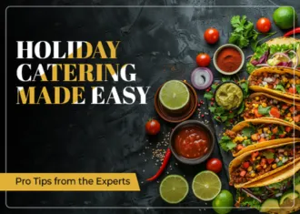 Holiday Catering Made Easy: Pro Tips from the Experts