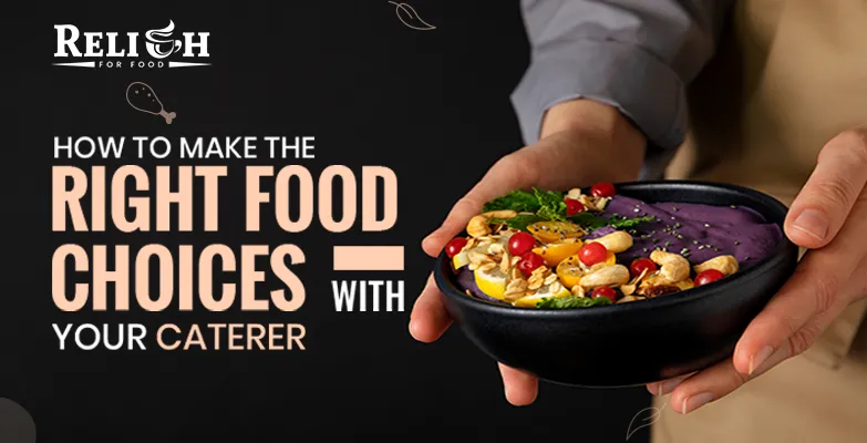 Make the Right Food Choices with Your Caterer